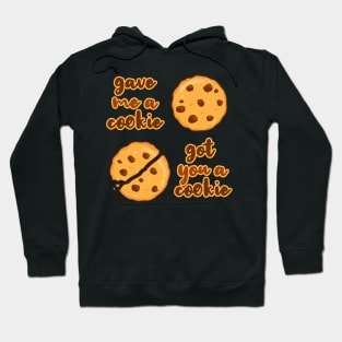 New Girl Gave Me a Cookie, Get You a Cookie Hoodie